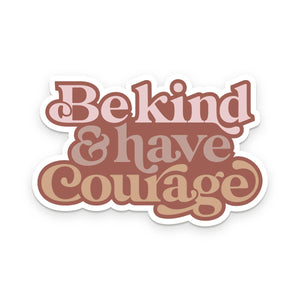Ruff House Print Shop - Be Kind & Have Courage Sticker